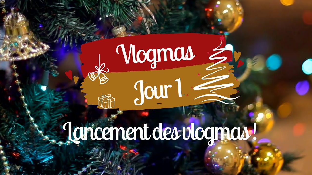 🎄 VLOGMAS 1 🎅 : C'est le début des VLOGMAS !