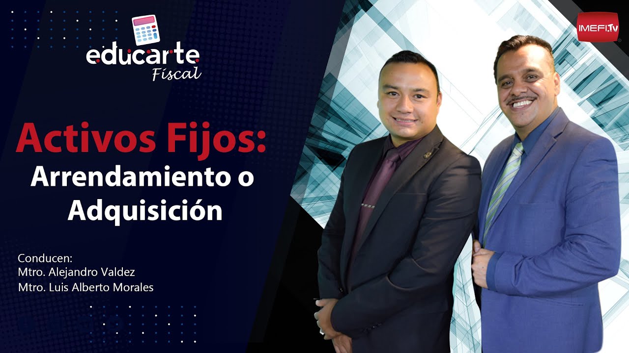 Activos Fijos: Arrendamiento o Adquisición - Educarte Fiscal