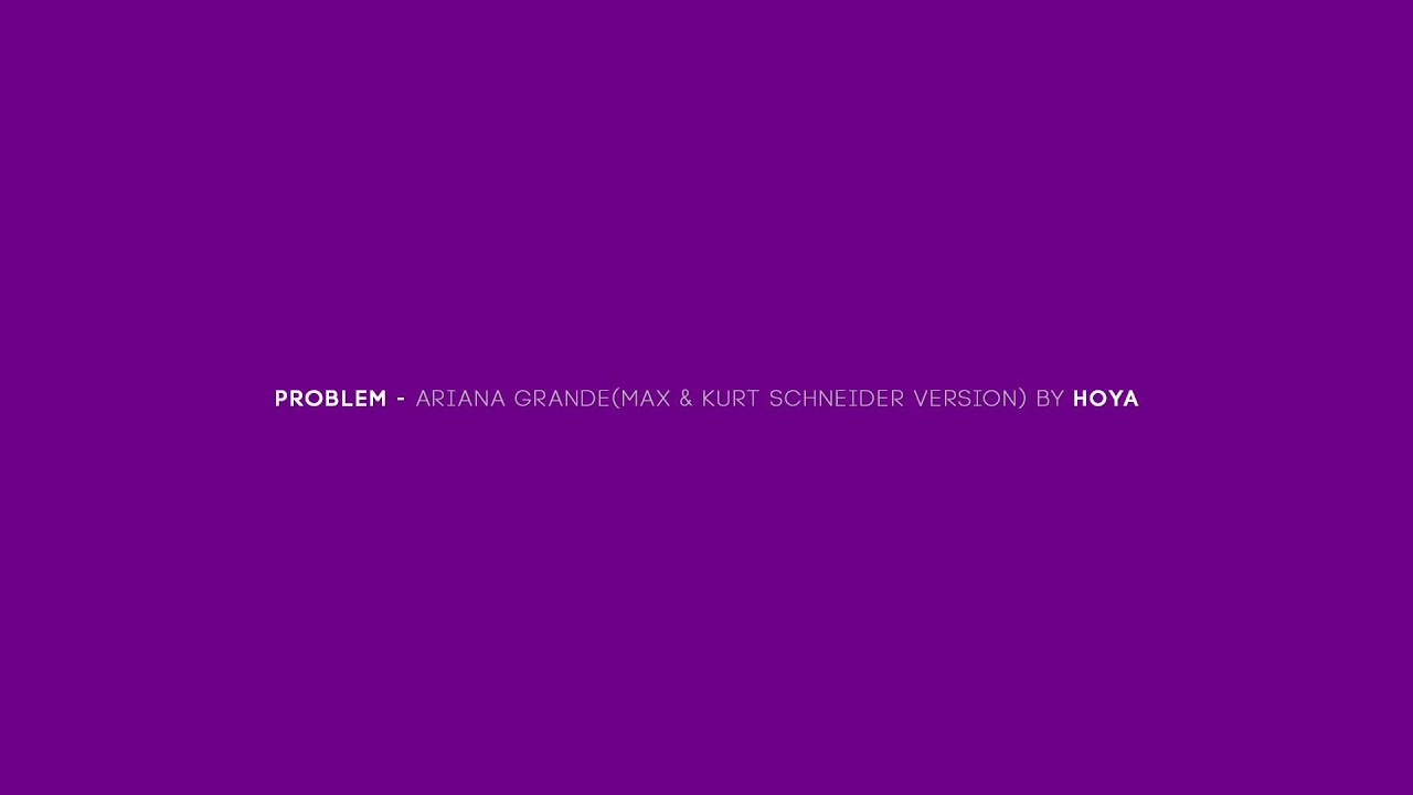 Problem- Ariana Grande COVER by HOYA