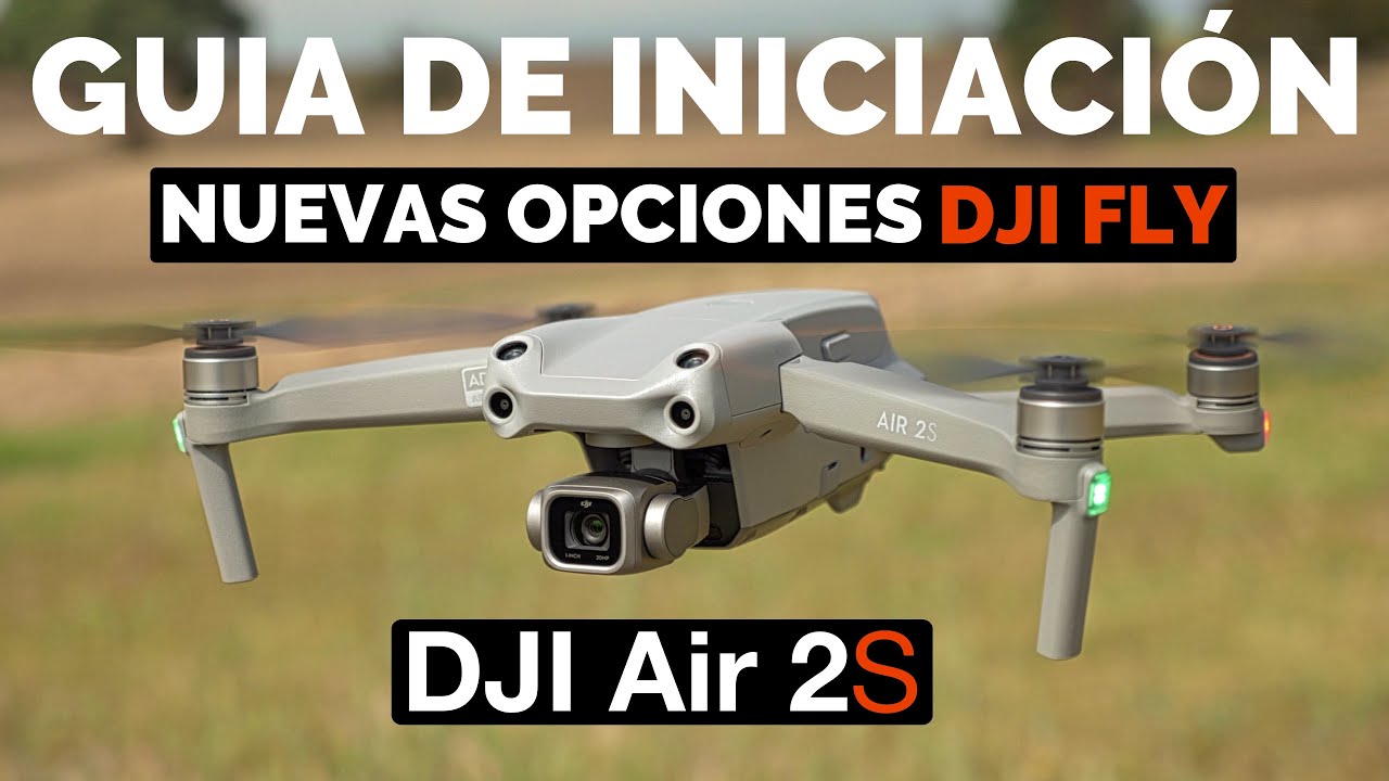 DJI Air 2S - GUIA INICIACIÓN PRINCIPIANTES en Español | Nuevas OPCIONES DJI Fly EXPLICADAS