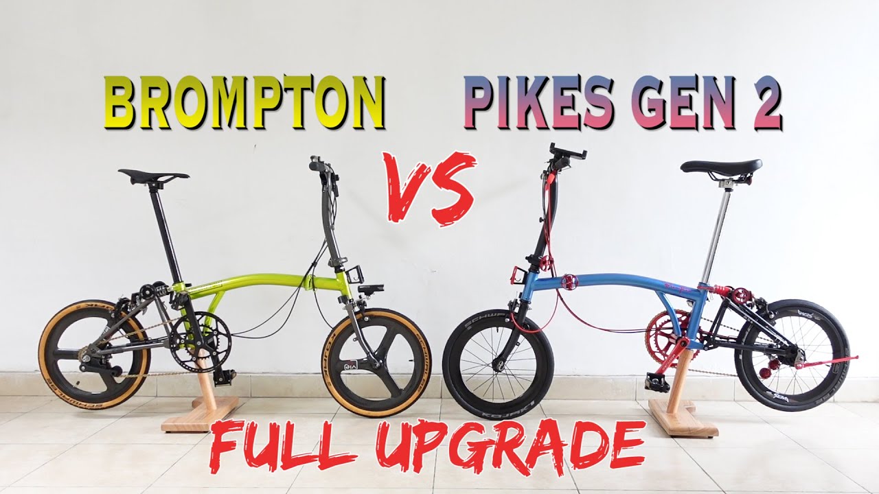 #27 BROMPTON VS PIKES GEN 2 || FULL UPGRADED 2020