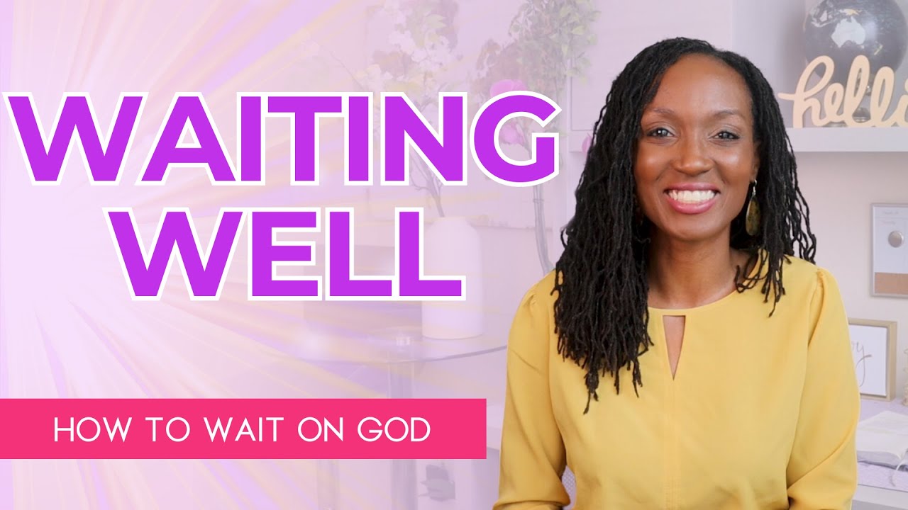 Waiting on God's Timing When It’s Not Easy | How to Wait on God Well