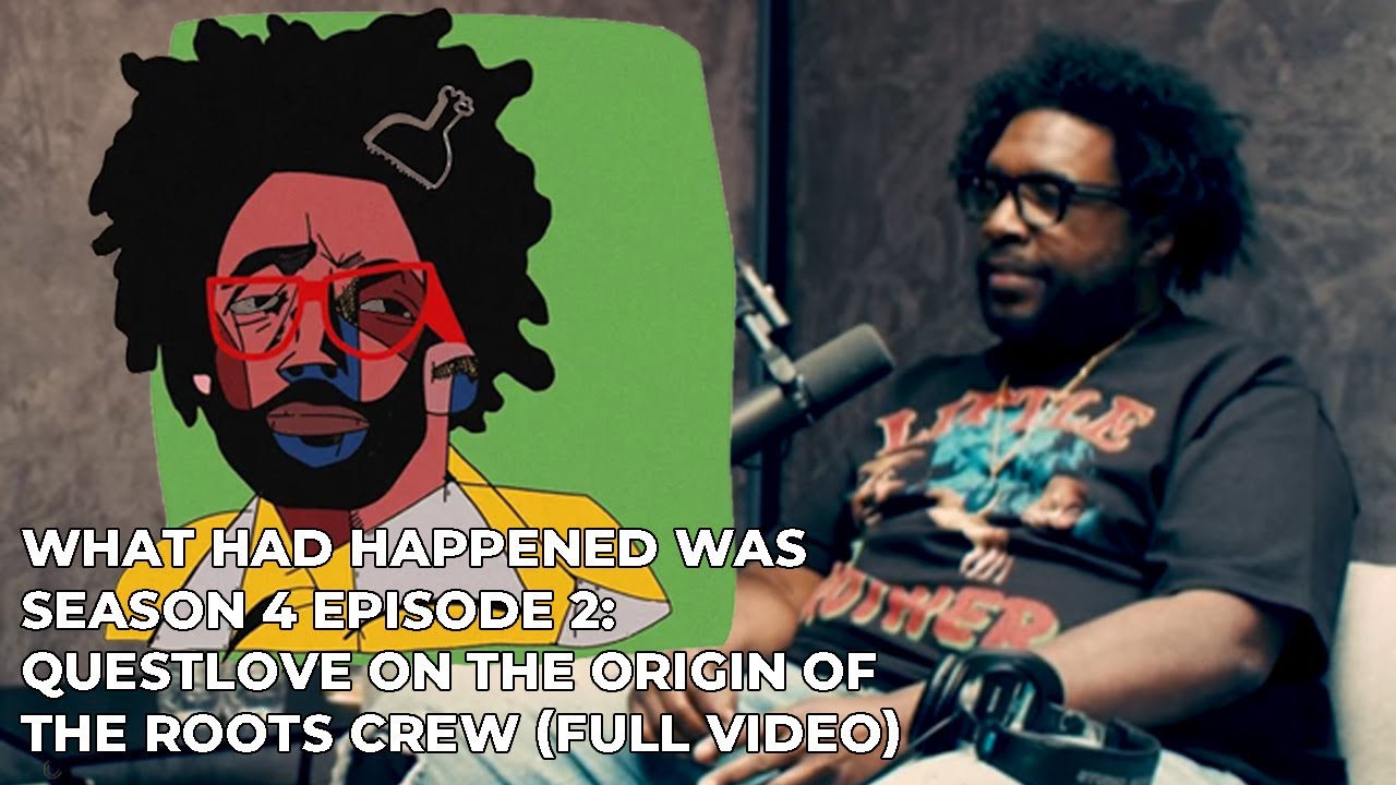What Had Happened Was S4 Episode 2: Questlove on the origin of The Roots Crew