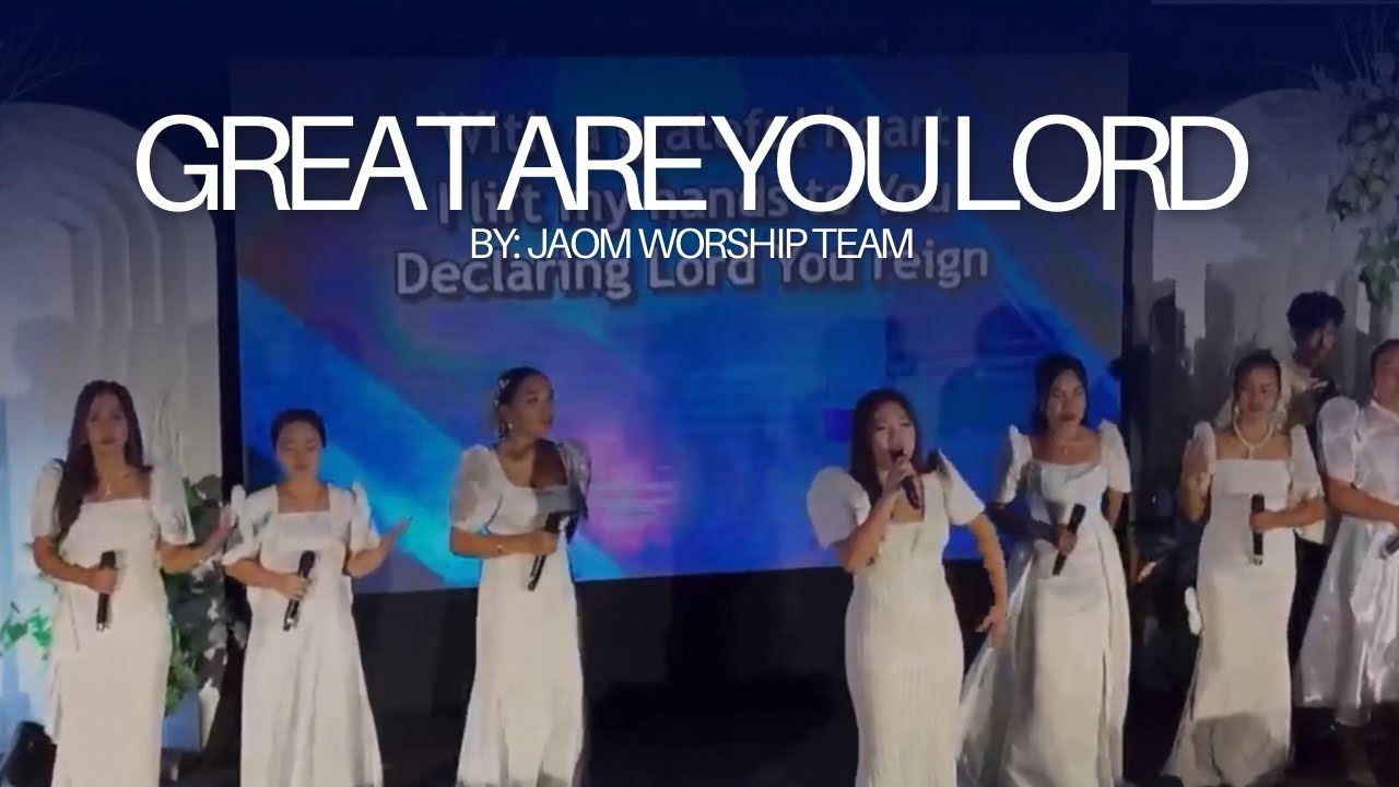 𝐆𝐑𝐄𝐀𝐓 𝐀𝐑𝐄 𝐘𝐎𝐔 𝐋𝐎𝐑𝐃 by JAOM Worship Team🔥