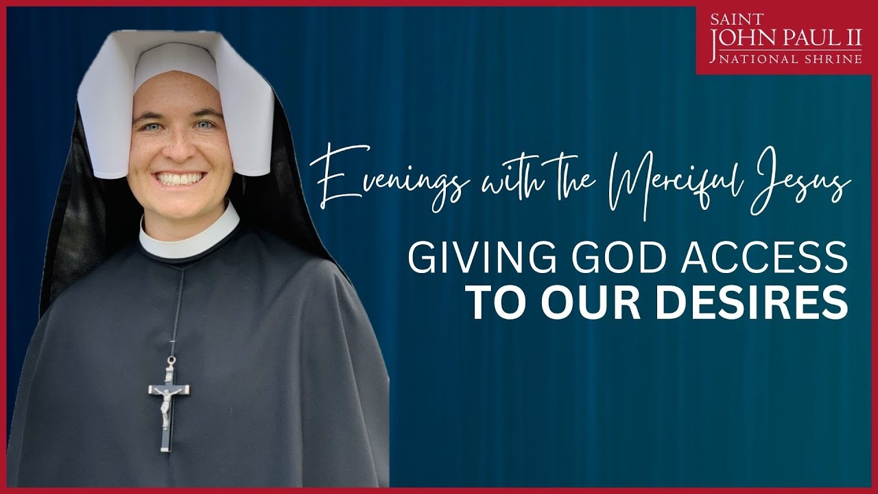 Giving God Access to Our Desires - Sr. Veritas Green, ISMM