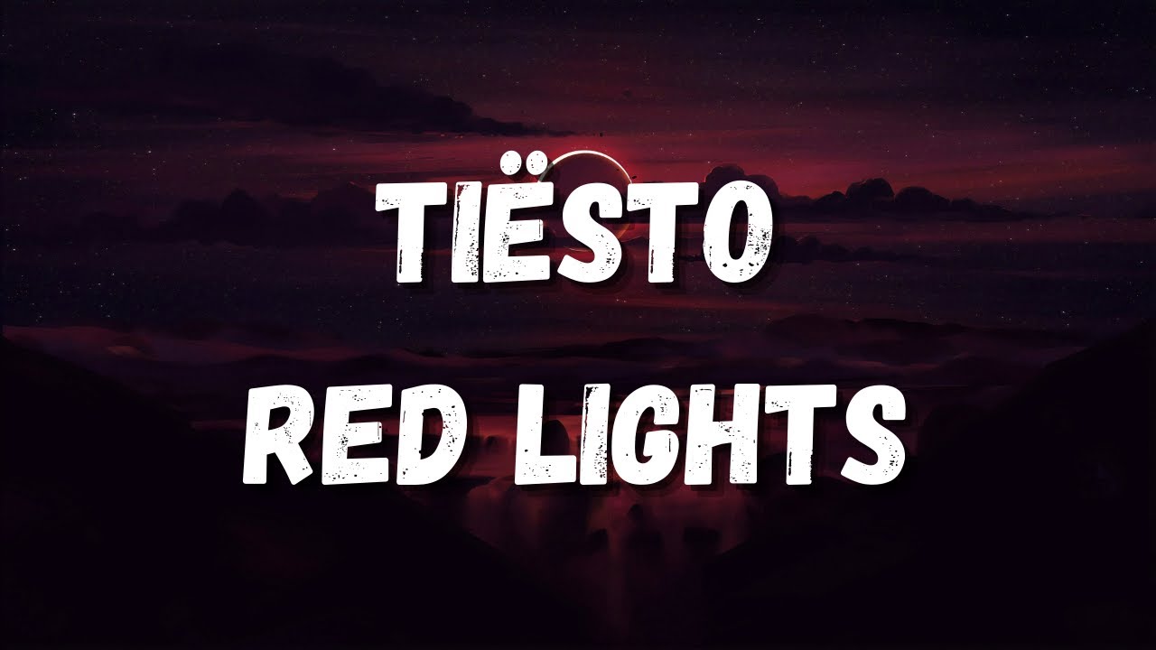 Ti&euml;sto - Red Lights (Lyrics) HD
