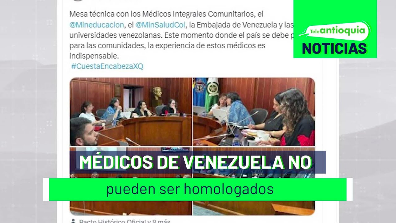 Médicos de Venezuela no pueden ser homologados - Teleantioquia Noticias