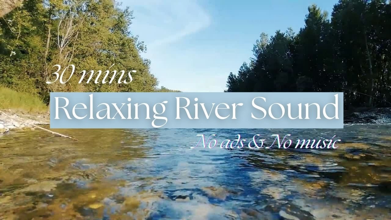 Flowing River Water Sound | Natural ambience for Sleep, Relaxation & Meditation | 30 mins ASMR