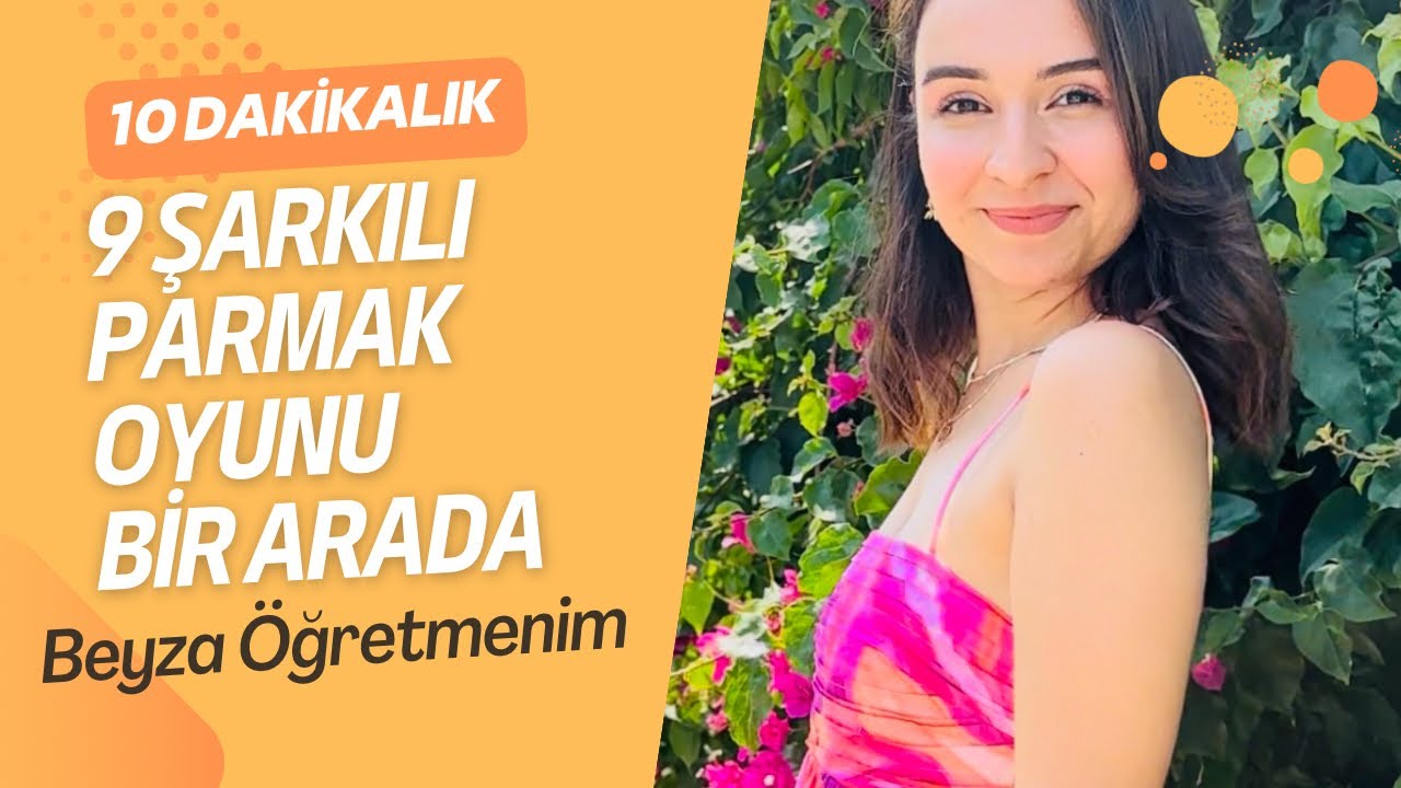 Parmak Oyunları ( 9 Parmak Oyunu Bir Arada ) ( 10 Dakikalık) - Beyza Öğretmenim