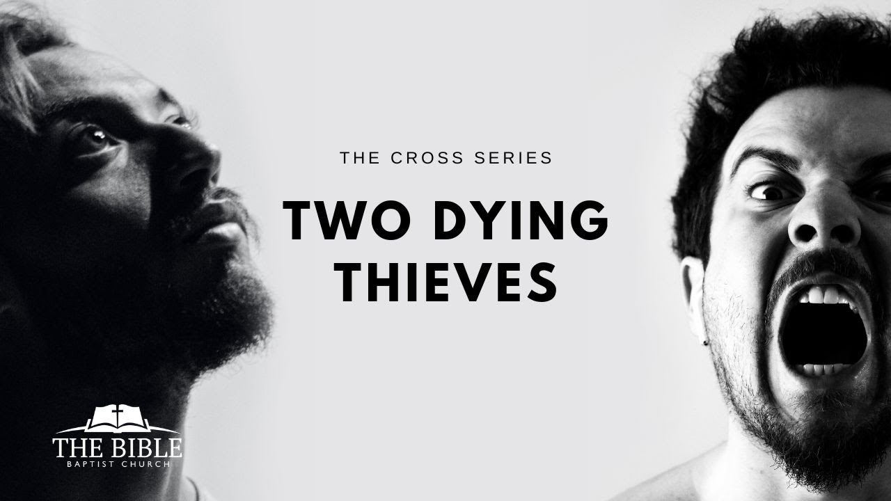 Two Dying Thieves | The Cross - Message 21