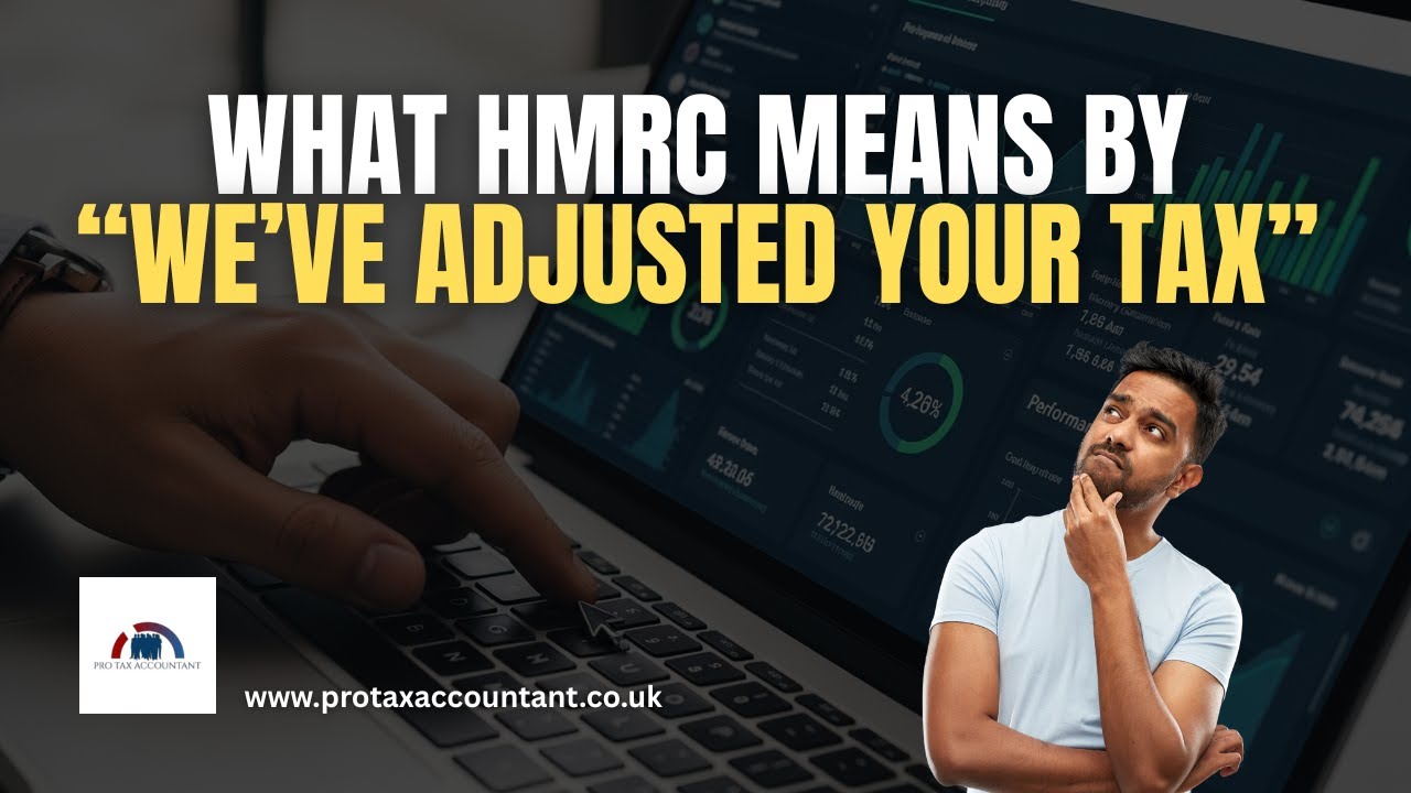 What HMRC Means by &ldquo;We&rsquo;ve Adjusted Your Tax&rdquo; in the UK (Full 2025-26 Guide) | Pro Tax Accountant