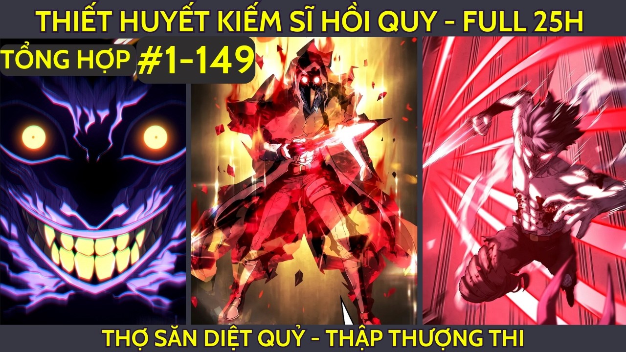 [ Full Bộ 1 - 149 ] THIẾT HUYẾT KIẾM SĨ HỒI QUY | THỢ SĂN DIỆT QUỶ - THẬP THƯỢNG THI
