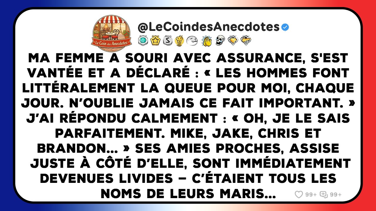 Ma femme a souri avec assurance, s'est vantée et a déclaré : « Les hommes font littéralement la...