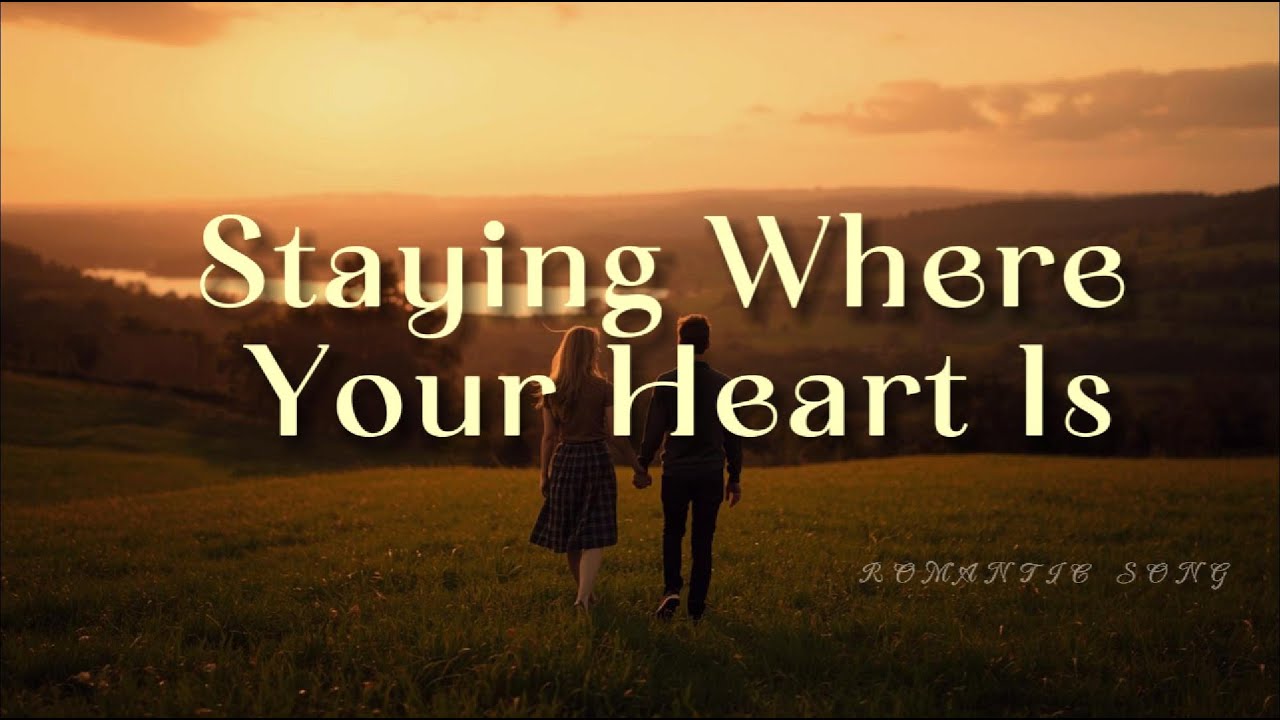 Staying Where Your Heart Is 💗 | Chill Romantic Song | Relaxing Emotional Music