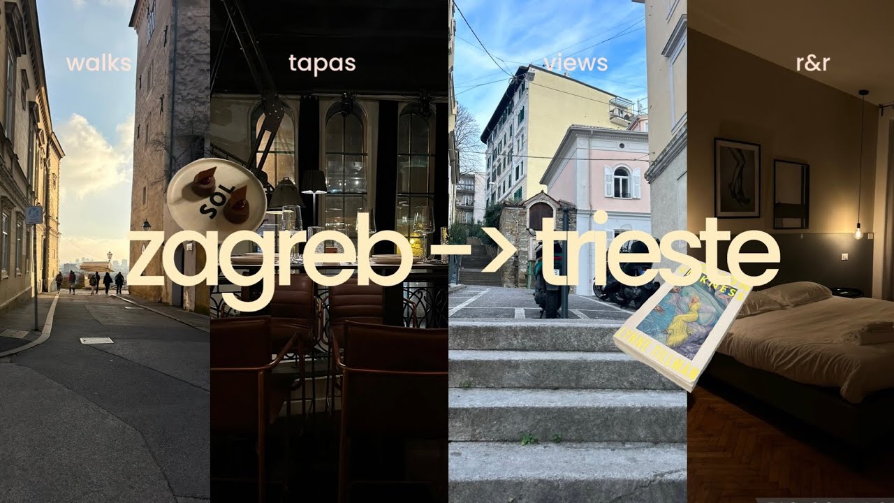 zagreb & trieste | solo travel, walks, views, tapas, r&r