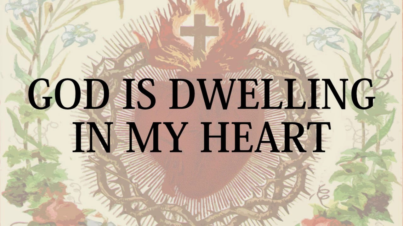 God Is Dwelling In My Heart