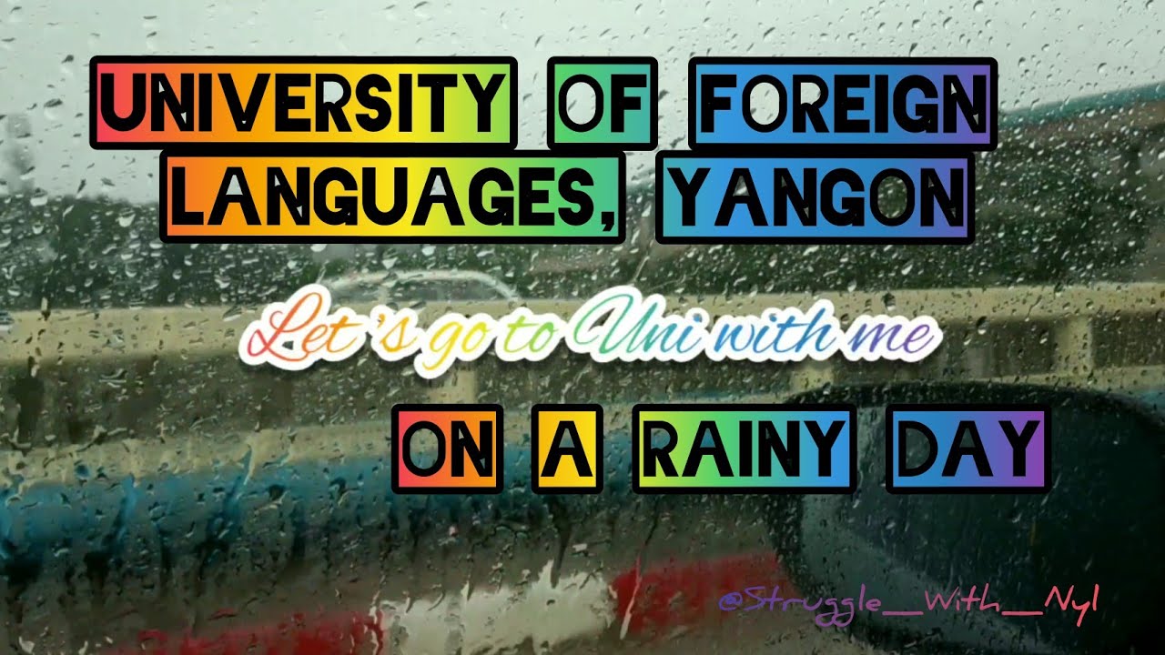 Let's go to Uni with Me on a Rainy Day | Yangon University of Foreign Languages