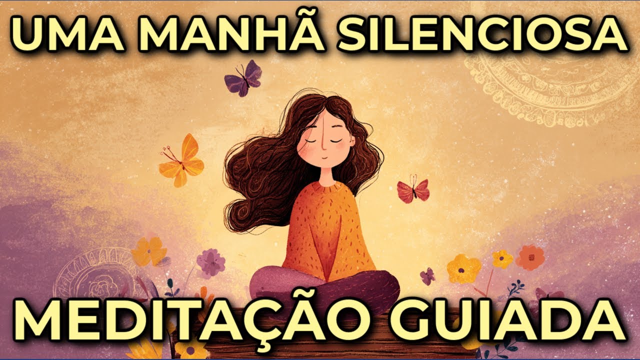 MEDITAÇÃO DA MANHÃ: COMECE O DIA EM SILENCIO E PAZ