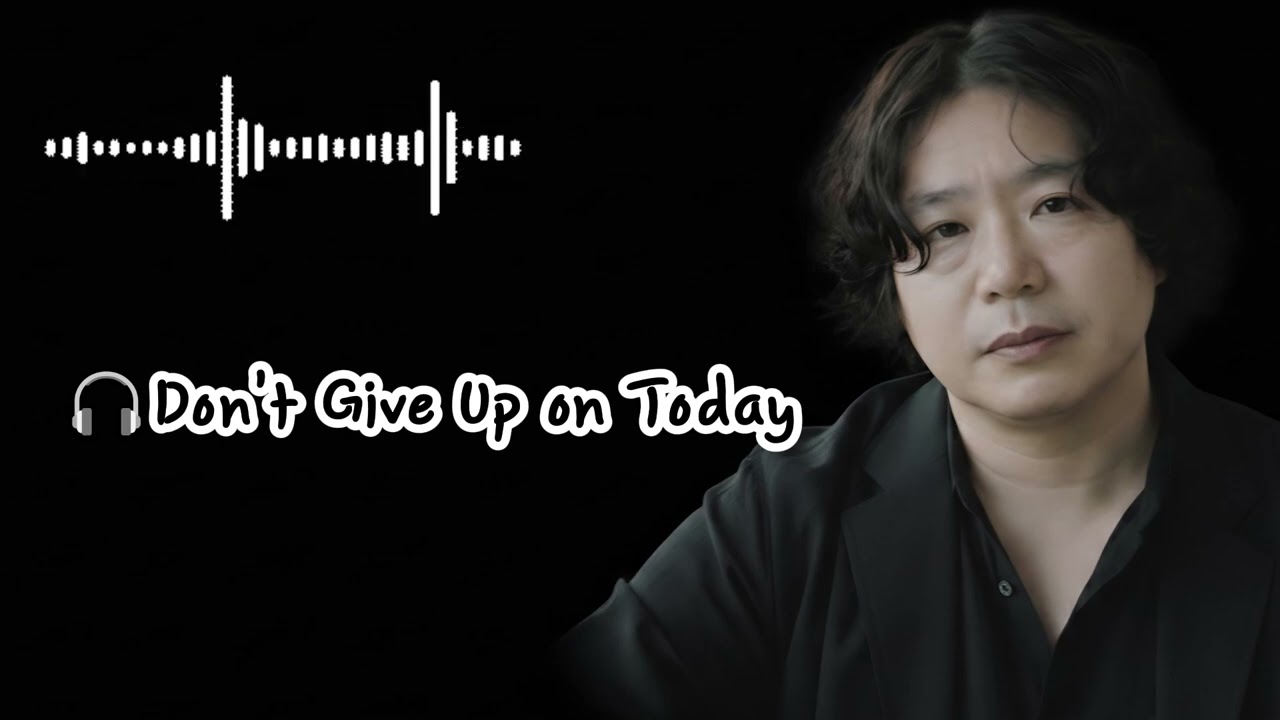 🎧Don't Give Up on Today  🌟 Old pop song. A creative song that Koreans enjoy listening to
