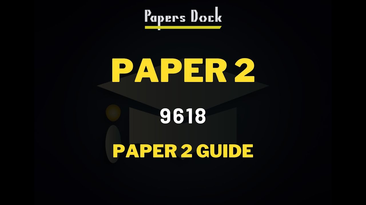 Paper 2 Guide and Pattern | 9618