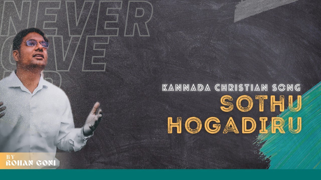 Kannada Worship Song 2021 | Sothu Hogadiru | Rohan Goni |