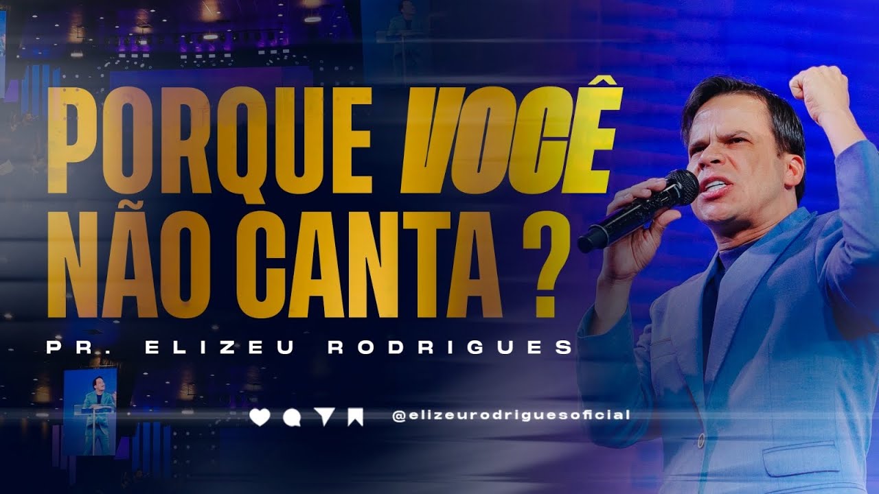 Porque VOCÊ Não Canta ? Pr. Elizeu Rodrigues