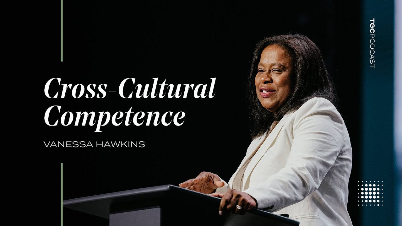 Building Cross-Cultural Competence Through Holistic Discipleship [TGC Podcast - Ep. 377]