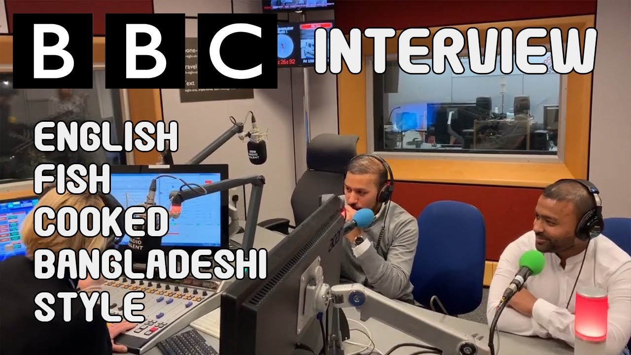 English fish cooked Bangladeshi style | BBC Interview