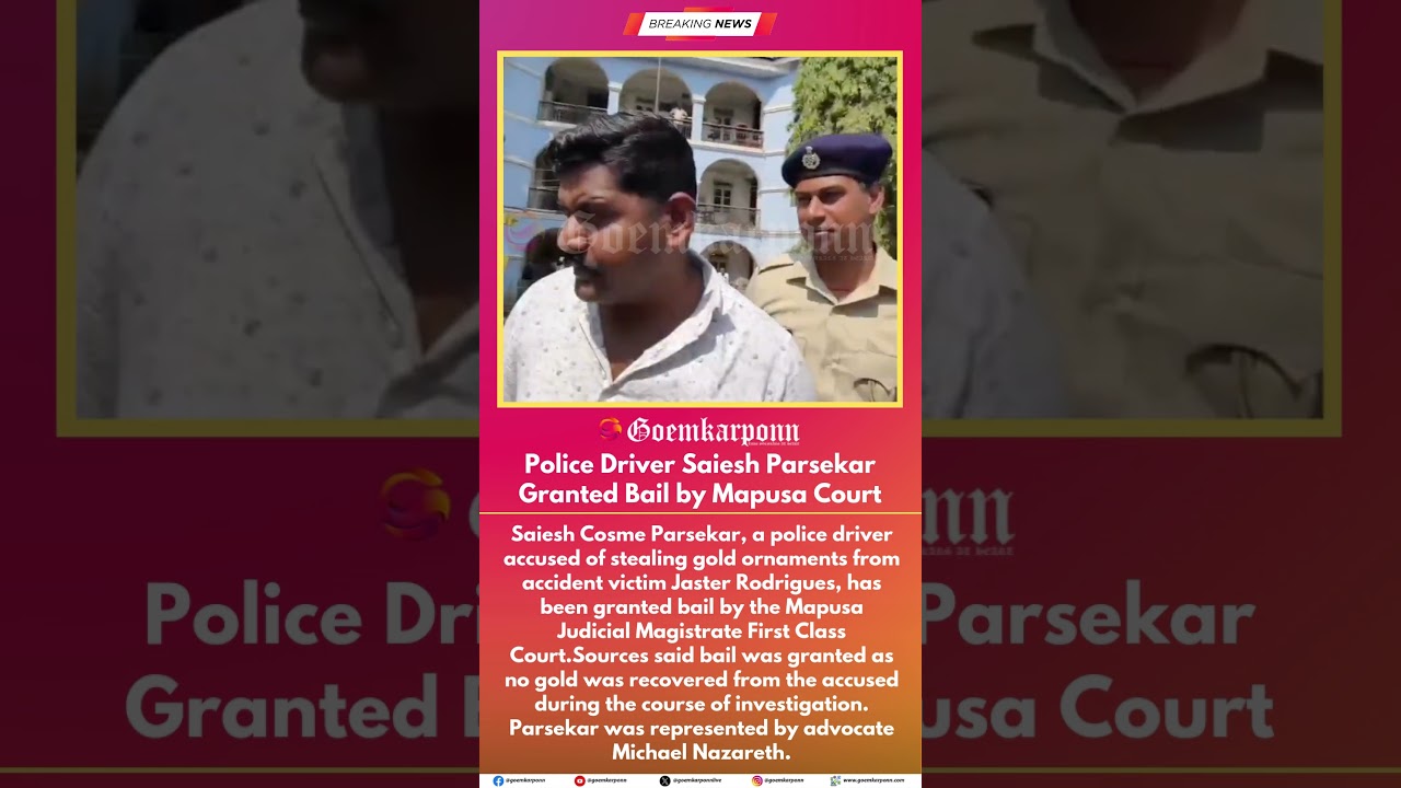 Police Driver Saiesh Parsekar Granted Bail by Mapusa Court