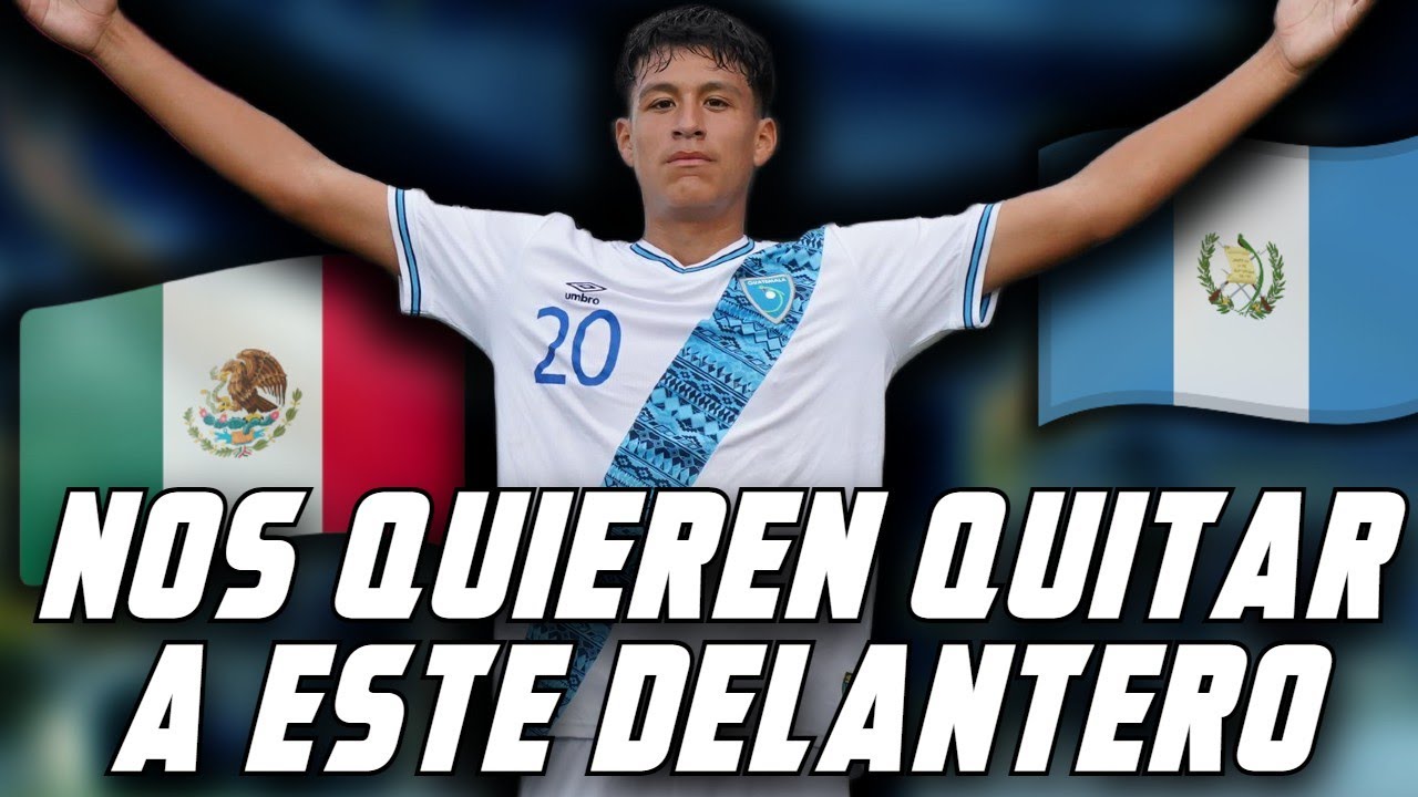 ESTE DELANTERO CHAPIN CORRE PELIGRO MEXICO VA POR EL Y TENEMOS QUE CUIDARLO SI NO SE VA
