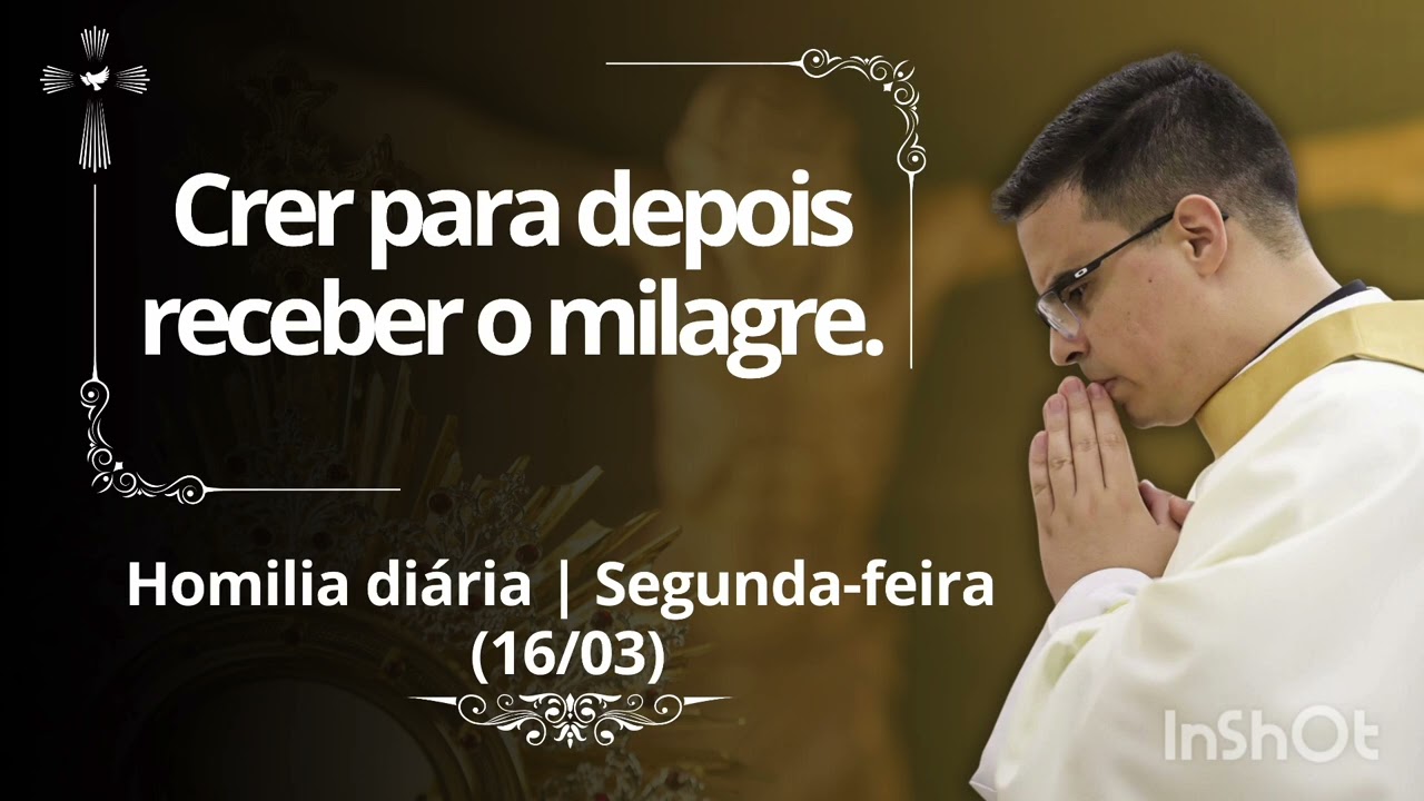 Homilia diária | Segunda-feira da 4ª Semana da Quaresma (João 4,43-54 | 16/03).
