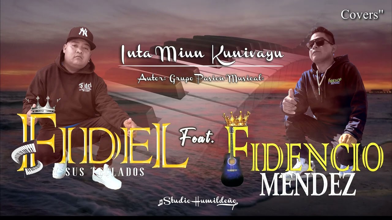 Inta Miun Kunivayu - Fidel Y Sus Teclados Ft Fidencio Mendez  //Covers  🎹🎸❤️