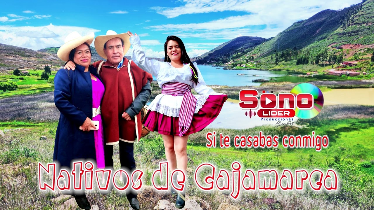 NATIVOS DE CAJAMARCA 2025_SI TE CASABAS CONMIGO_ Youtube
