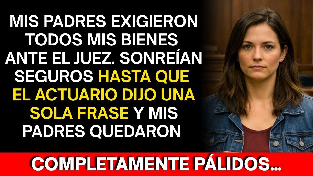 Mis padres exigieron todos mis bienes en el tribunal — hasta que el actuario dijo una sola frase...