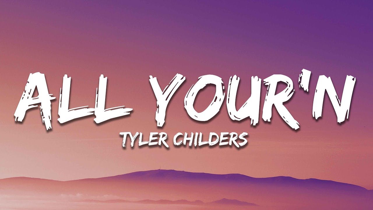 Tyler Childers - All Your'n (Lyrics)