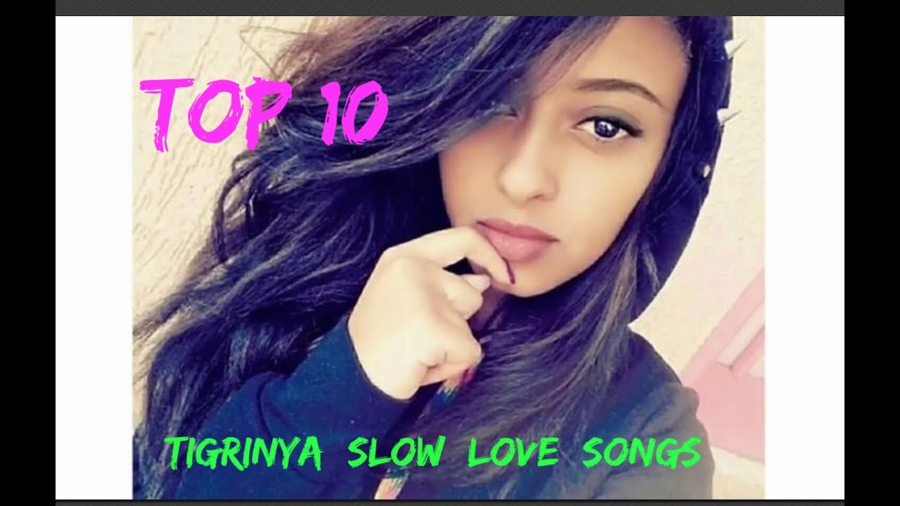 Top 10 Tigrinya Love Slow Music ( Eritrean Music ) Part 1