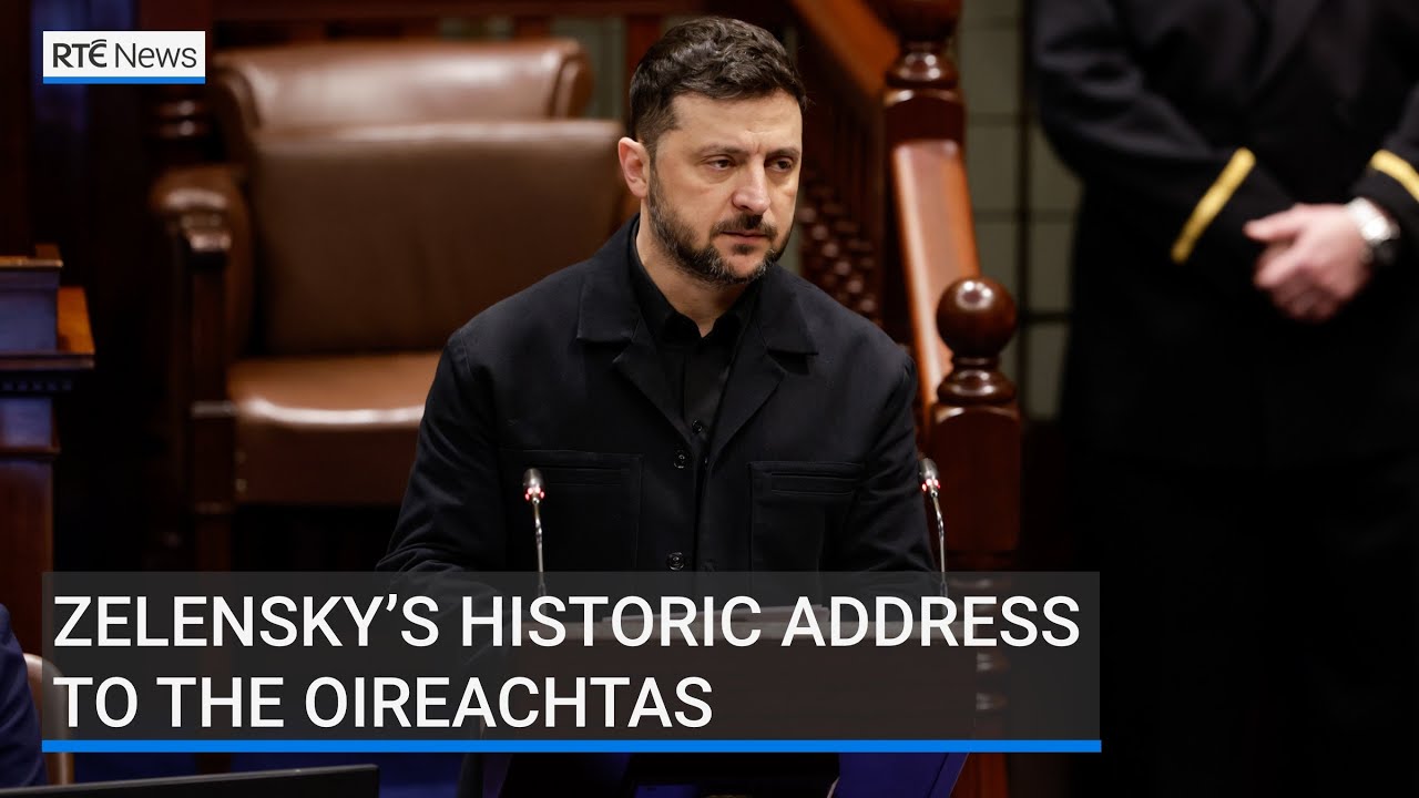 Zelensky’s historic address to the Oireachtas