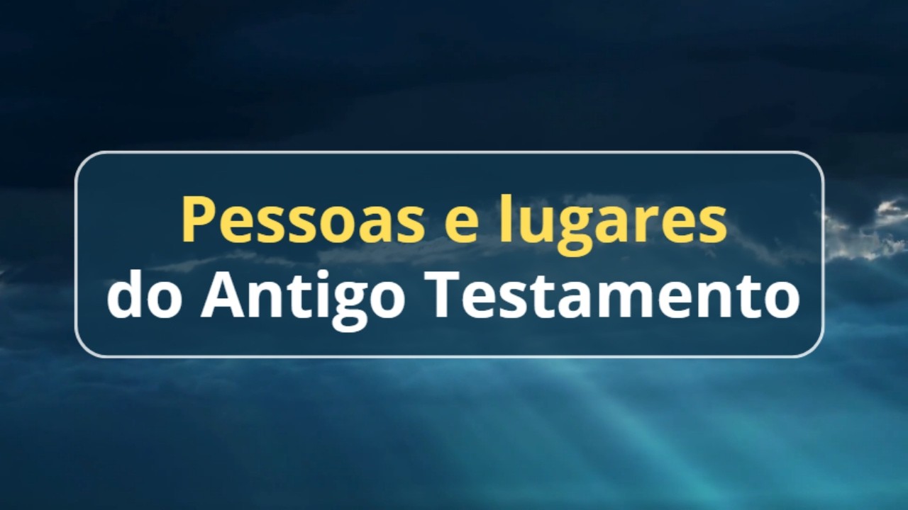 Quiz Bíblico | Pessoas e lugares do Antigo Testamento