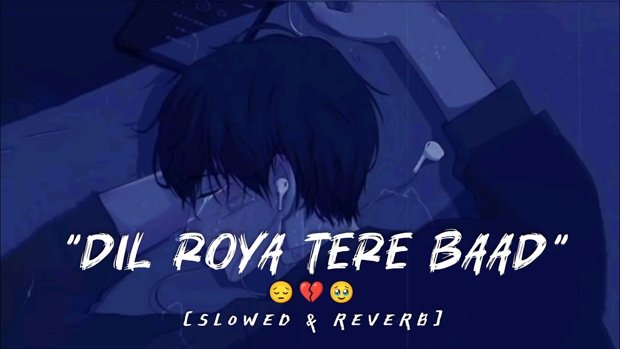 Dil Roya Tere Baad || Lofi-song 💔🥹 Slowed and Reverb 💕 #mushup #lofi #song #moviemasti114 
