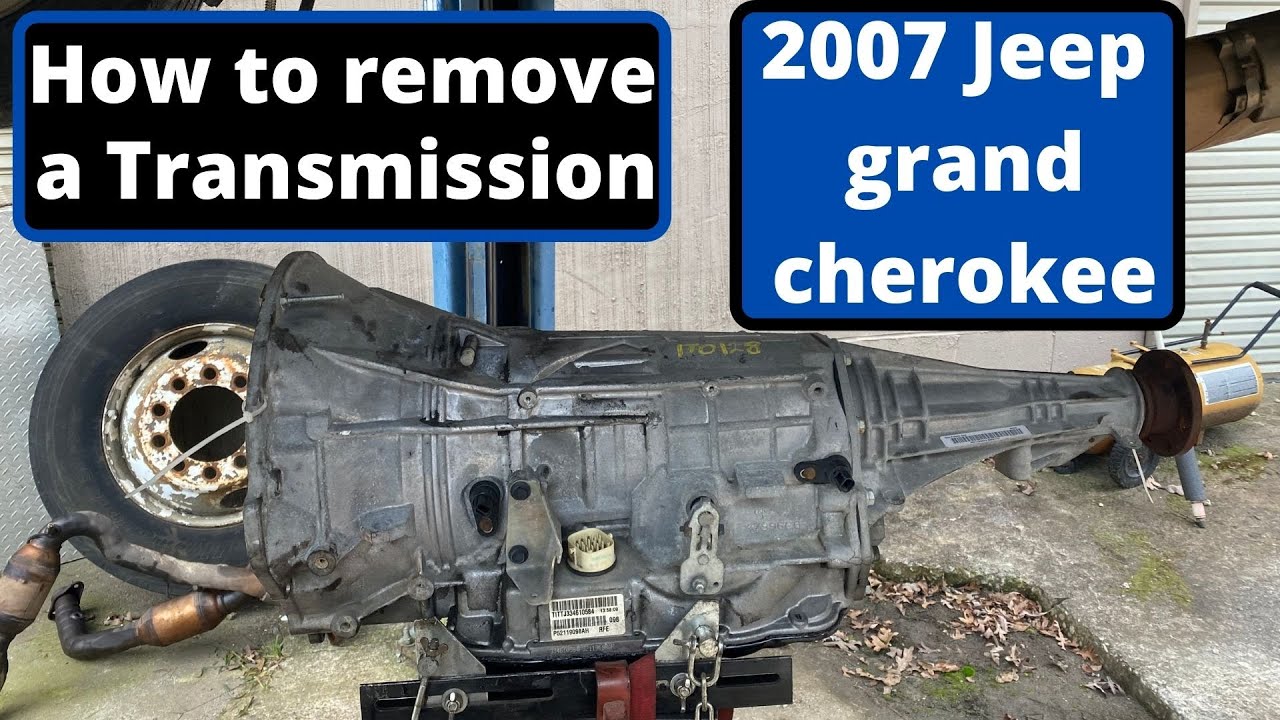 How to remove a transmission on a 2007 Jeep grand Cherokee Laredo