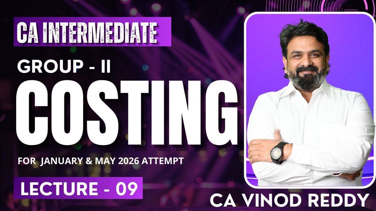 DAY- 9 | CA INTER | COSTING | FOR JAN26 /MAY26/SEPT26 | By CA Vinod Reddy