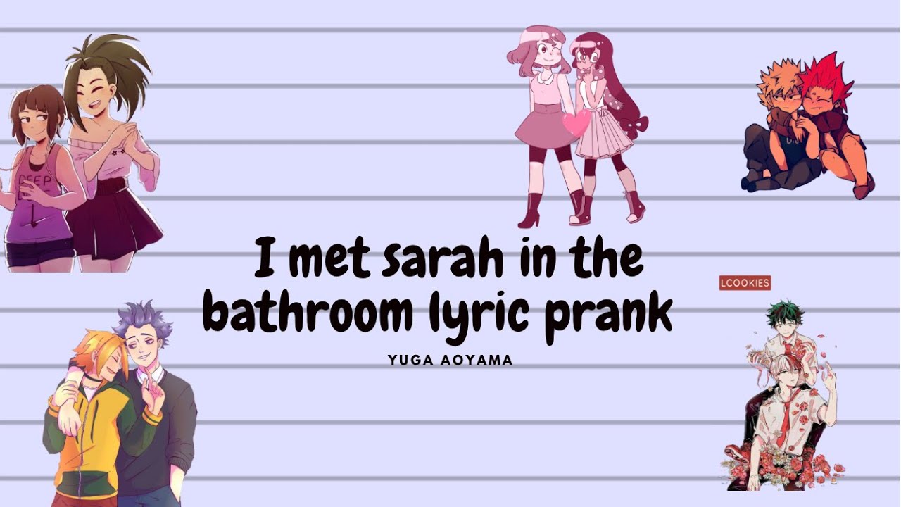 I met sarah in the bathroom lyric prank jealous mina?! shinkami tododeku tsuchaco momojirou kiribaku