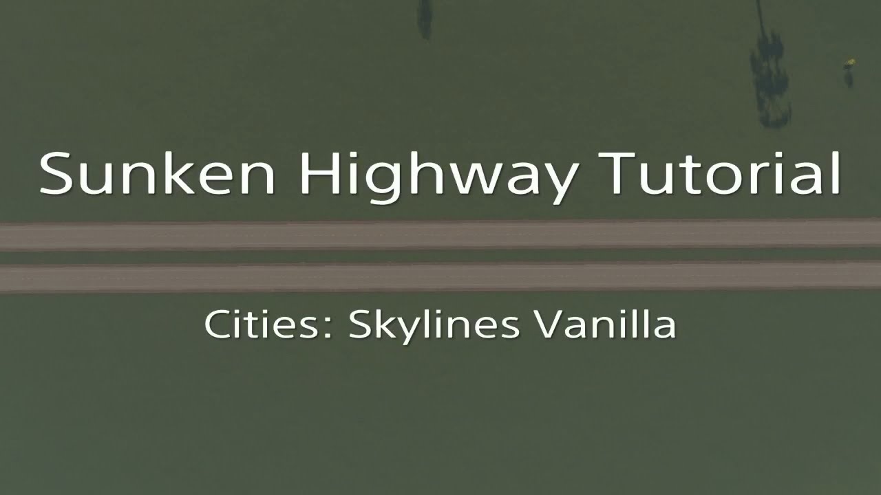 Cities: Skylines Vanilla Sunken Highway Tutorial