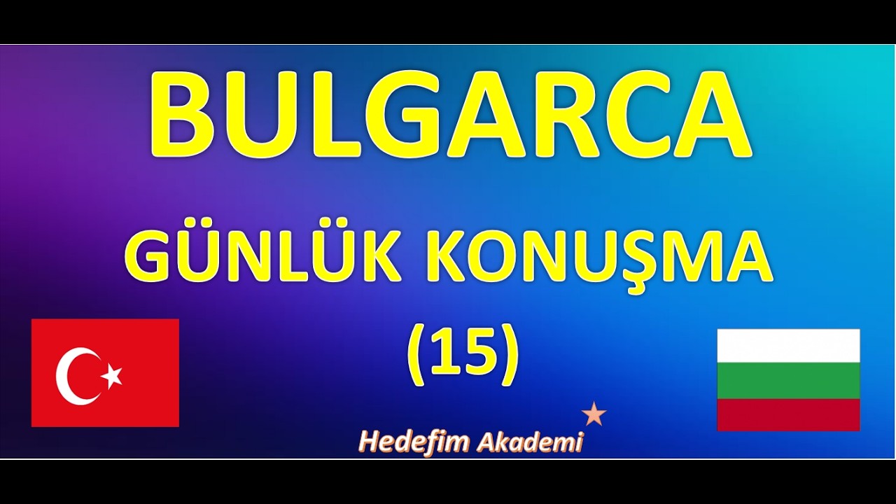 BULGARCA G&Uuml;NL&Uuml;K KONUŞMA(15)