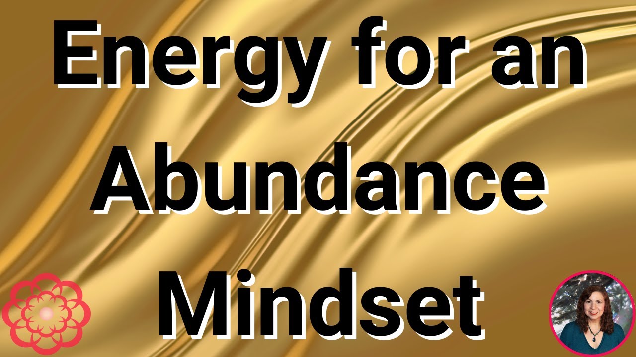 Energy for an Abundance Mindset 🌸