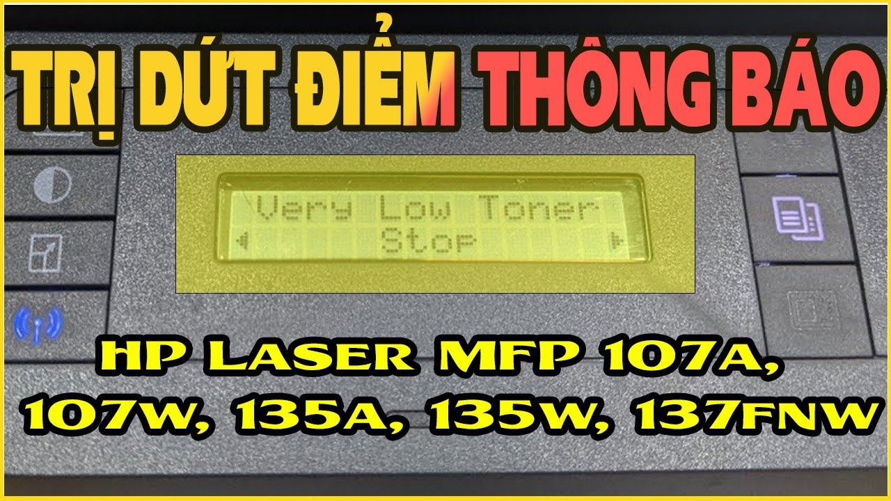 🔧 Very Low Toner – Lỗi Hộp Mực 107A / W1107A Trên Máy In HP Laser MFP 107A, 107W, 135A, 135W, 137FNW