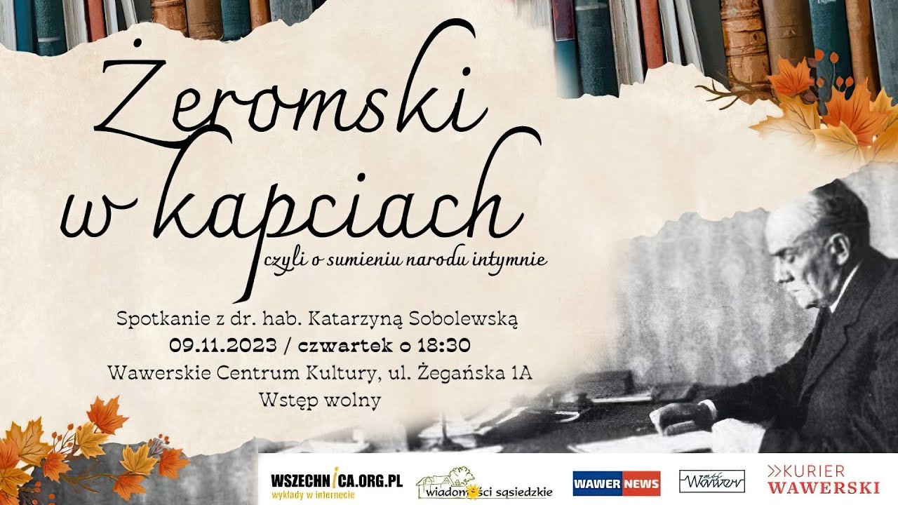 Żeromski w kapciach, czyli o sumieniu narodu intymnie - dr hab. Katarzyna Sobolewska