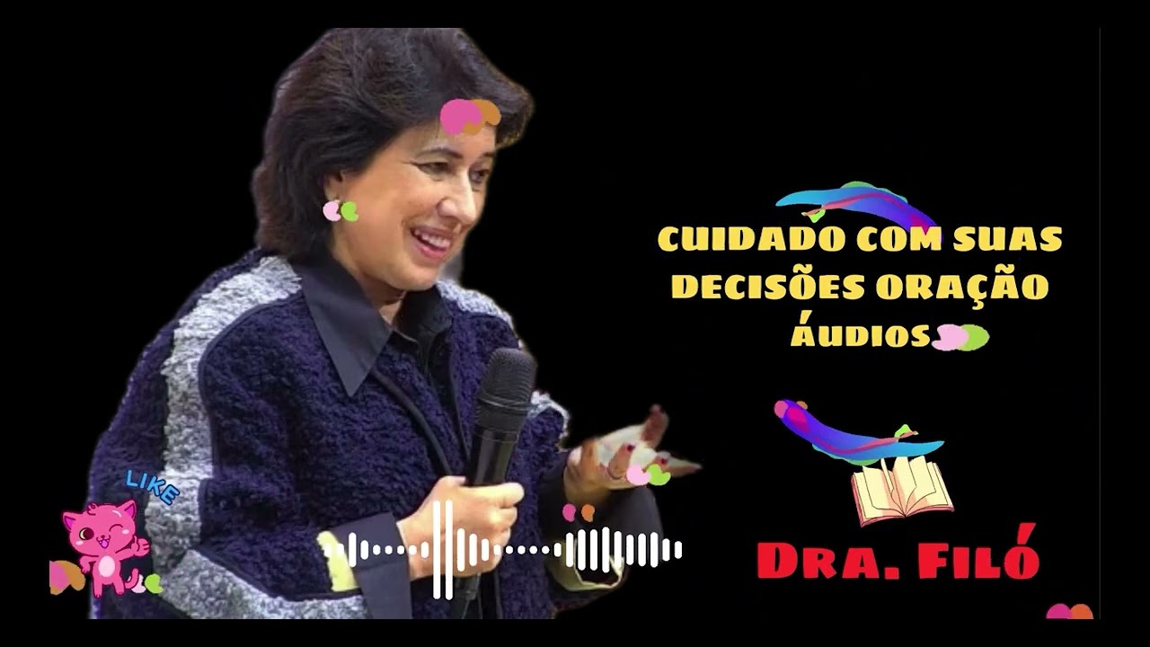 CUIDADO COM SUAS DECISÕES ORAÇÃO áudios - Dra. Filó 2026