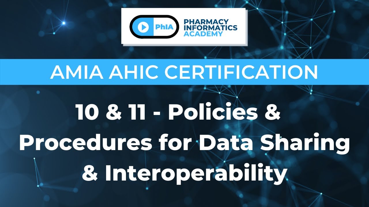 AMIA AHIC Certification | 10 & 11 - Policies & Procedures for Data Sharing & Interoperability