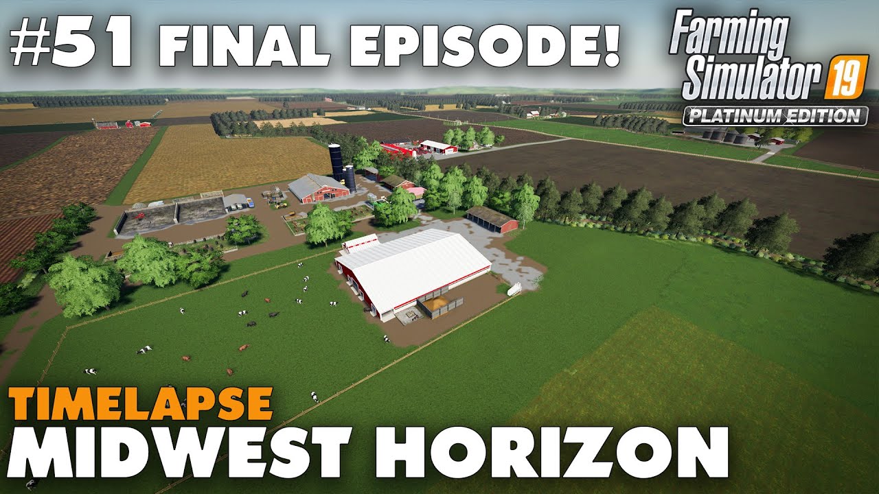 Midwest Horizon Timelapse #51 Final Episode, Farming Simulator 19
